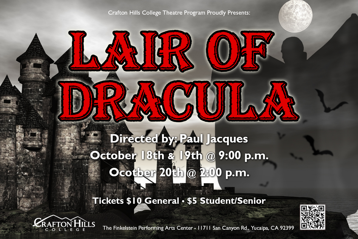 Lair of Dracula: Directed by Paul Jacques  Friday, October 18 @ 6:30 p.m. and 8:30 p.m. Saturday, October 19 @ 6:30 p.m. and 8:30 p.m. Sunday, October 20 @ 1:30 p.m. and 3:30 p.m.  General Tickets $10  Student/Senior   $5   Finkelstein Performing Arts Center